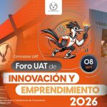 Organiza la UAT el Foro de Innovación y Emprendimiento 2026 para impulsar el talento universitario